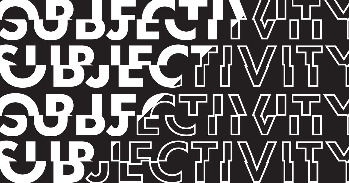 Rectangular black and white image. The words "objectivity" and "subjectivity are displayed in a distorted manner and are repeated throughout the frame.