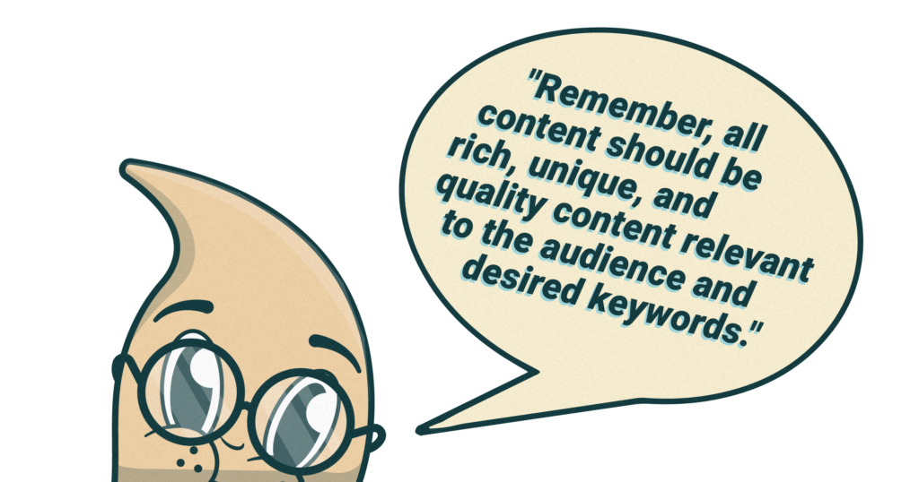 cartoon worm head saying "Remember all content should be rich, unique, & quality content relevant to audience and keywords."